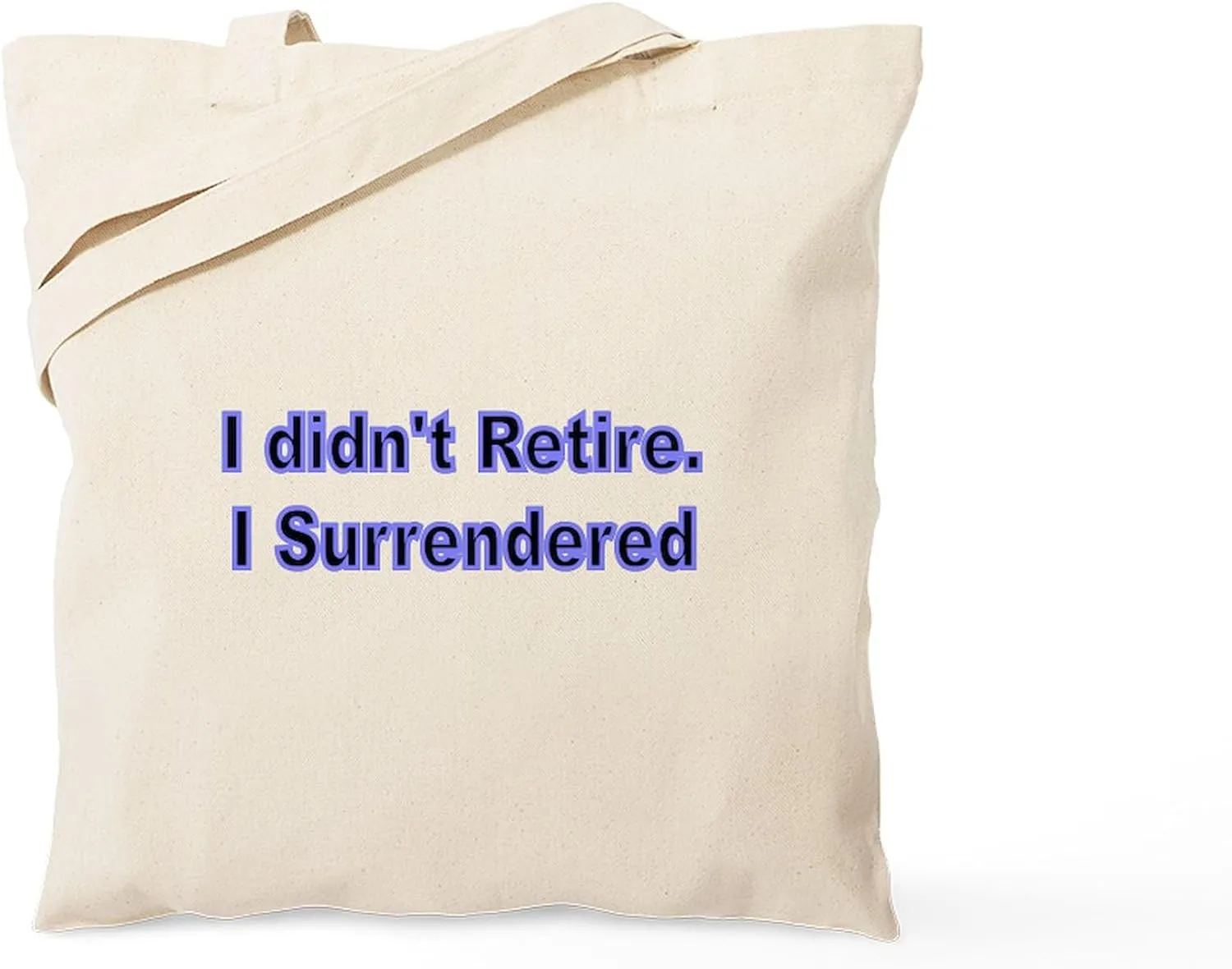 CafePress I Didnt Retire. I Surrendered. Tote Bag Natural Canvas Tote Bag, Reusable Shopping Bag