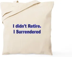 CafePress I Didnt Retire. I Surrendered. Tote Bag Natural Canvas Tote Bag, Reusable Shopping Bag