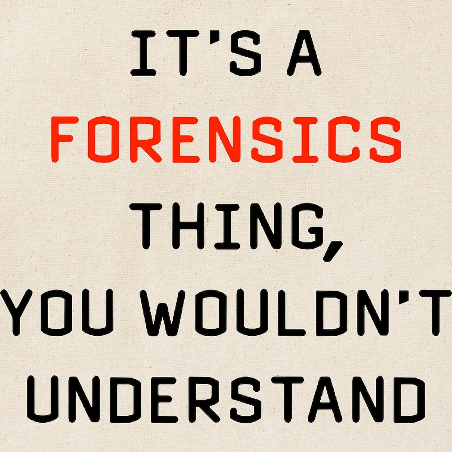 CafePress It's A Forensics Thing You Wouldn't Under Tote Bag Natural Canvas Tote Bag, Reusable Shopping Bag